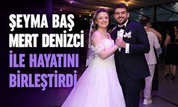 Şeyma Baş, Mert Denizci ile hayatını birleştirdi
