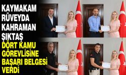 Kaymakam Ruveyda Kahraman Şıktaş dört kamu görevlisine başarı belgesi