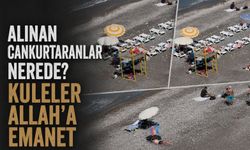Alınan cankurtaranlar nerede? Kuleler Allah’a emanet