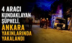 4 aracı kundaklayan şüpheli, Ankara yakınlarında yakalandı