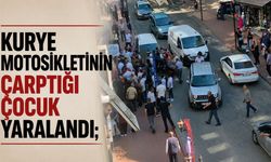 Kurye motosikletinin çarptığı çocuk yaralandı