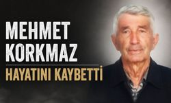 Mehmet Korkmaz hayatını kaybetti
