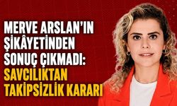 Merve Arslan’ın şikâyetinden sonuç çıkmadı: Savcılıktan takipsizlik kararı