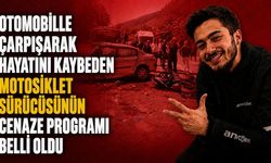 Otomobille çarpışarak hayatını kaybeden motosiklet sürücüsünün cenaze programı belli oldu