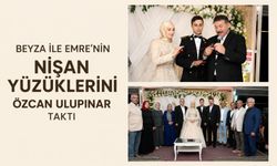 Beyza ile Emre’nin nişan yüzüklerini Özcan Ulupınar taktı
