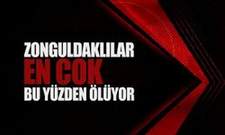 Zonguldaklılar en çok bu yüzden ölüyor