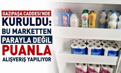 Gazipaşa Caddesi'nde kuruldu: Bu marketten parayla değil puanla alışveriş yapılıyor