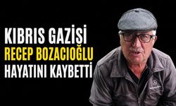 Kıbrıs Gazisi Recep Bozacıoğlu hayatını kaybetti