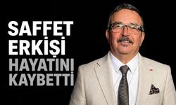 Saffet Erkişi hayatını kaybetti