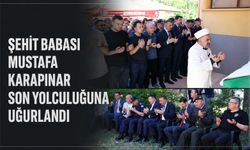 Şehit babası Mustafa Karapınar son yolculuğuna uğurlandı