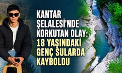 Kantar Şelalesi'nde korkutan olay: 18 yaşındaki genç sularda kayboldu