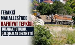 Terakki Mahallesi'nde hafriyat tepkisi: Tutanak tutuldu, çalışmalar devam etti