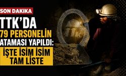 TTK’da 79 personelin ataması yapıldı: İşte isim isim tam liste
