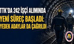 TTK'da 242 işçi alımında yeni süreç başladı: Yedek adaylar da çağrıldı