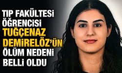 Tıp Fakültesi Öğrencisi Tuğçenaz Demirelöz'ün ölüm nedeni belli oldu