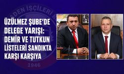 Üzülmez Şube'de delege yarışı: Demir ve Tutkun listeleri sandıkta karşı karşıya