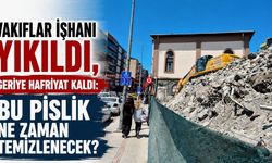 Vakıflar İşhanı yıkıldı, geriye hafriyat kaldı: Bu pislik ne zaman temizlenecek?