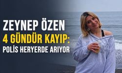 Zeynep Özen 4 gündür kayıp: Polis heryerde arıyor
