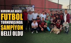 Kurumlar arası futbol turnuvasında şampiyon belli oldu