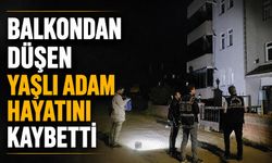 Balkondan düşen yaşlı adam hayatını kaybetti