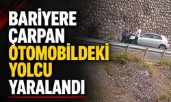 Bariyere çarpan otomobildeki yolcu yaralandı