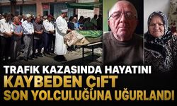 Trafik kazasında hayatını kaybeden çift son yolculuğuna uğurlandı