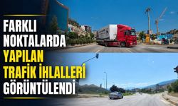Farklı noktalarda yapılan trafik ihlalleri görüntülendi