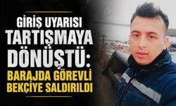 Giriş uyarısı tartışmaya dönüştü: Barajda görevli bekçiye saldırıldı