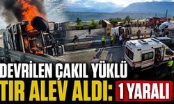 Devrilen çakıl yüklü tır alev aldı: 1 yaralı