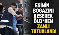 Eşinin boğazını keserek öld*ren zanlı tutuklandı