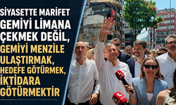 'Siyasette marifet gemiyi limana çekmek değil, gemiyi menzile ulaştırmak, hedefe götürmek, iktidara götürmektir'