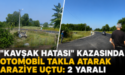 "Kavşak hatası" kazasında otomobil takla atarak araziye uçtu: 2 yaralı