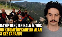 Kayıp gençten hala iz yok: 90 kilometrekarelik alan 3 kez tarandı