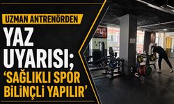 Uzman antrenörden yaz uyarısı; 'Sağlıklı spor bilinçli yapılır'