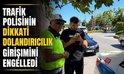 Trafik polisinin dikkati dolandırıcılık girişimini engelledi