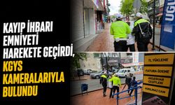 Kayıp ihbarı emniyeti harekete geçirdi, KGYS kameralarıyla bulundu