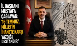 İl Başkanı Mustafa Çağlayan: “15 Temmuz, milletin ihanete karşı yazdığı destandır”