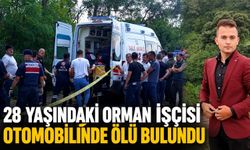 28 yaşındaki orman işçisi otomobilinde ölü bulundu