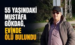 55 yaşındaki Mustafa Gökdağ, evinde ölü bulundu