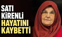 Satı Kirenli hayatını kaybetti