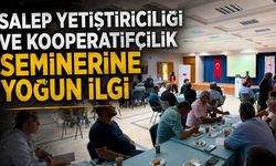 Salep yetiştiriciliği ve kooperatifçilik seminerine yoğun ilgi
