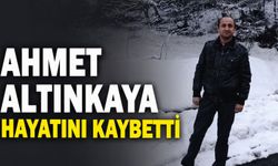 Ahmet Altınkaya hayatını kaybetti