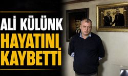 Ali Külünk hayatını kaybetti