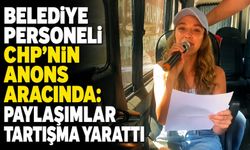 Belediye personeli CHP'nin anons aracında: Paylaşımlar tartışma yarattı