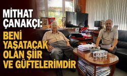 Mithat Çanakçı: Beni yaşatacak olan şiir ve güftelerimdir