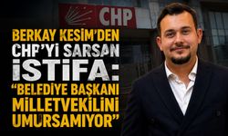 Berkay Kesim'den CHP'yi sarsan istifa: "Belediye başkanı milletvekilini umursamıyor"