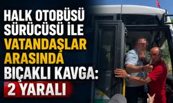 Halk otobüsü sürücüsü ile vatandaşlar arasında bıçaklı kavga: 2 yaralı