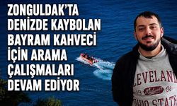 Zonguldak'ta denizde kaybolan Bayram Kahveci için arama çalışmaları devam ediyor