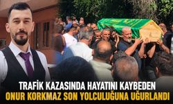 Trafik kazasında hayatını kaybeden Onur Korkmaz son yolculuğuna uğurlandı