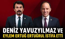 Deniz Yavuzyılmaz ve Eylem Ertuğ Ertuğrul istifa etti